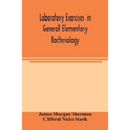 Laboratory exercises in general elementary bacteriology