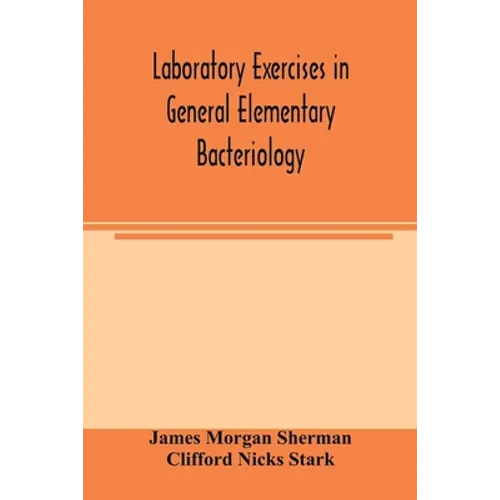 Laboratory exercises in general elementary bacteriology