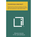 Goodyear Aircraft: Written As A Typical Example Of How American Industry And American Men Met An Emergency And Won A War