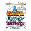 A Colorful Mess of Positivity: A coloring book of affirmations