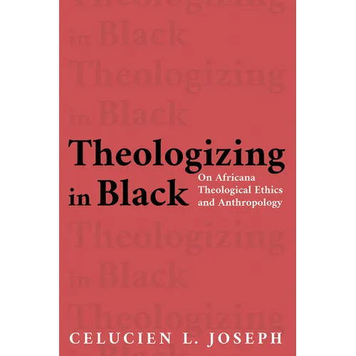 Theologizing in Black: On Africana Theological Ethics and Anthropology