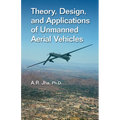 Theory, Design, and Applications of Unmanned Aerial Vehicles