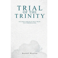 Trial of the Trinity: Including Timeline of the 4TH Beast that Terrified Daniel