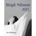 Birgit Nilsson: 100: An Homage