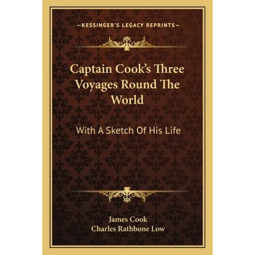 Captain Cook's Three Voyages Round The World: With A Sketch Of His Life