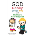 God Really Loves You and He Hears Your Prayers!
