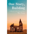 One Story, Building: A Memoir on the Power of Story