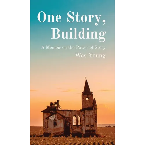 One Story, Building: A Memoir on the Power of Story