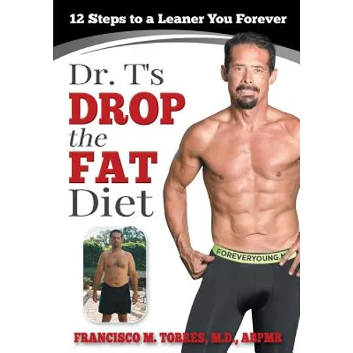 Dr. T's Drop the Fat Diet: 12 Steps to a New You Forever