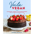 Voilà Vegan: 85 Decadent, Secretly Plant-Based Desserts from an American Pâtisserie in Paris: A Baking Book