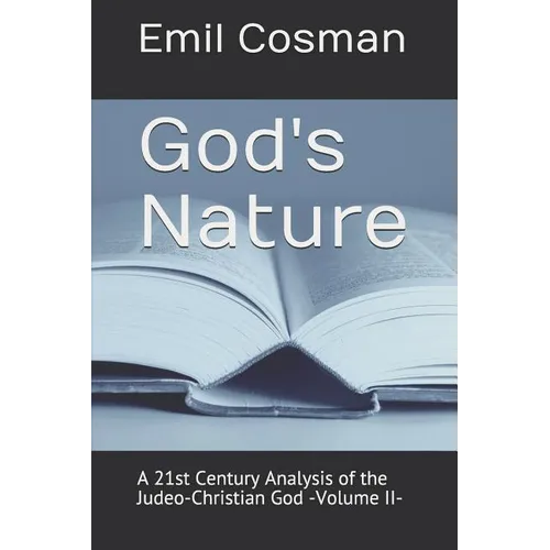 God's Nature: A 21st Century Analysis of the Judeo-Christian God -Volume II-