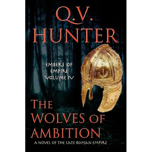 The Wolves of Ambition: A Novel of the Late Roman Empire