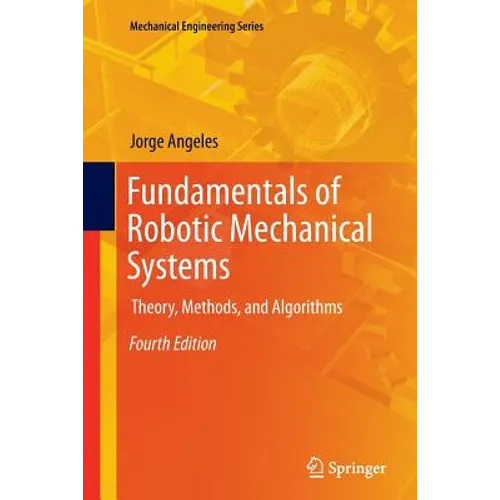 Fundamentals of Robotic Mechanical Systems: Theory, Methods, and Algorithms