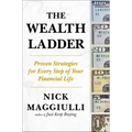 The Wealth Ladder: Proven Strategies for Every Step of Your Financial Life