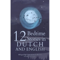 12 Dutch Bedtime Stories for Kids: Short Story Books in Dutch and English Ages 3+ Bilingual Bed Time Stories Collection for Children and Toddlers