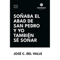 Soñaba el abad de San Pedro y yo también sé soñar