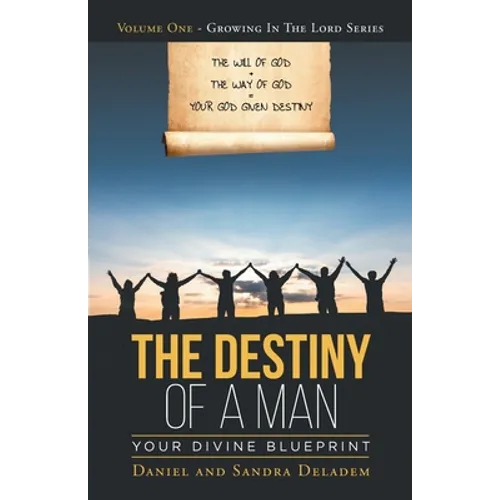 The Destiny of a Man: Your Divine Blueprint