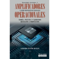 Amplificadores operacionales y otros dispositivos especiales: Teoría, práctica y ejercicios resueltos y propuestos