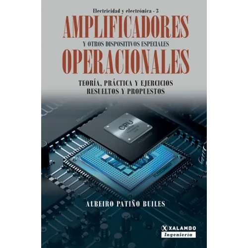 Amplificadores operacionales y otros dispositivos especiales: Teoría, práctica y ejercicios resueltos y propuestos