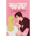 Unwillfully Wed to My Valentine: A Sweet Enemies to Lovers Romcom