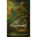 My Mountains: Our family's story of adventure, mysteries, and tragedy