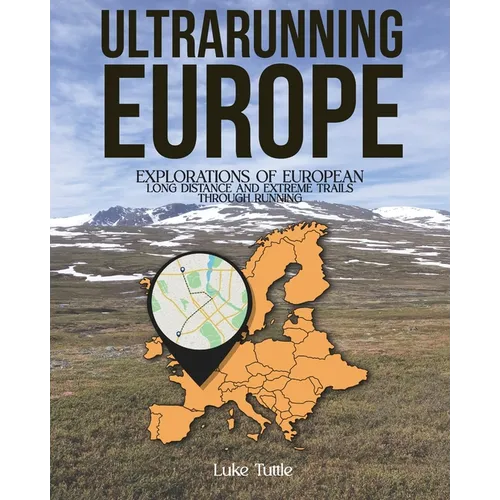 Ultrarunning Europe: Explorations of European Long Distance and Extreme Trails Through Running