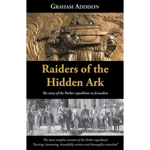 Raiders of the Hidden Ark: The story of the Parker expedition to Jerusalem