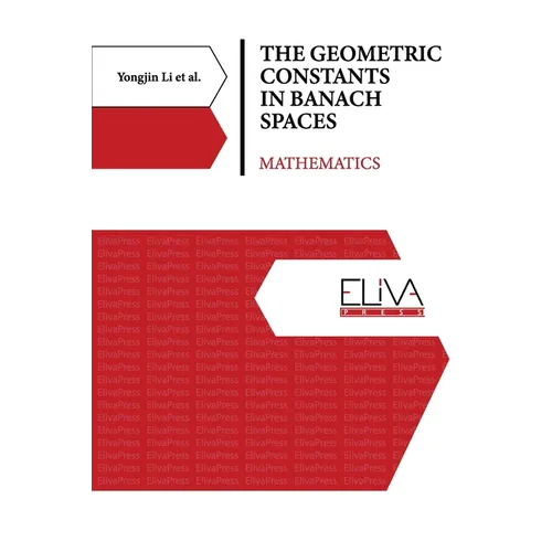 The Geometric Constants in Banach Spaces: Mathematics