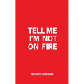 Tell Me I'm Not On Fire