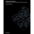 Architecture for Housing: Understanding the Value of Design Through 14 Case Studies