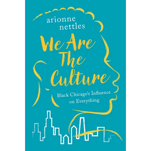 We Are the Culture: Black Chicago's Influence on Everything