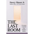 The Last Room: 30 Lessons I Learned From Hospice Patients