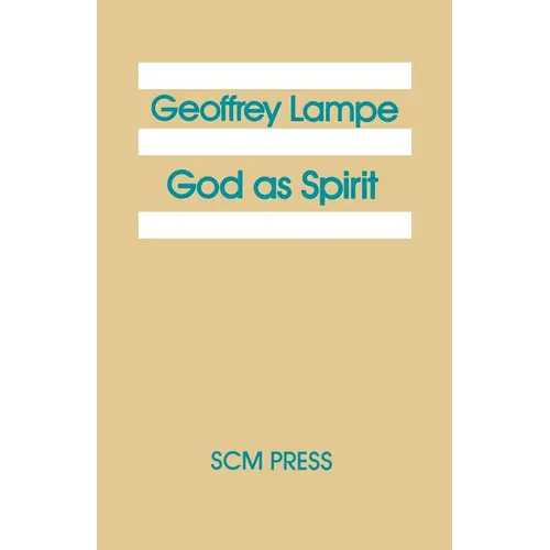 God as Spirit: The 1976 Bampton Lectures