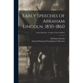 Early Speeches of Abraham Lincoln, 1830-1860; Early Speeches - Cooper Union Address
