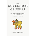 The Governors General: An Intimate History of Canada's Highest Office