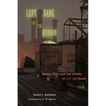 Left Bank of the Hudson: Jersey City and the Artists of 111 1st Street