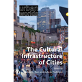 The Cultural Infrastructure of Cities