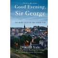 Good Evening, Sir George: Yet More Tales of the Tinier Type
