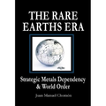 The Rare Earths Era: Strategic Metals Dependency & World Order