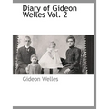 Diary of Gideon Welles Vol. 2