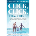 Click, Click, ChaChing!: Learn the Simplest Ways to Make Money Online in 2020: Learn the Best and Easiest Way to Build a Passive Income in 2020