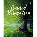 Guided Relaxation: Your essential guide to creating calm