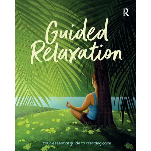Guided Relaxation: Your essential guide to creating calm
