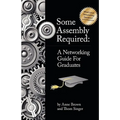 Some Assembly Required: A Networking Guide for Graduates