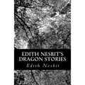 Edith Nesbit's Dragon Stories