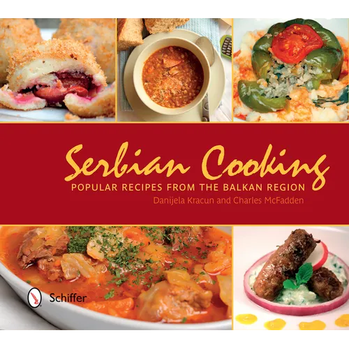 Serbian Cooking: Popular Recipes from the Balkan Region
