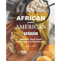 African-American Recipes: The Best "Soul Food" Southern U.S. Dish Ideas!