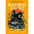 Black Birds in the Sky: The Story and Legacy of the 1921 Tulsa Race Massacre /]Cbrandy Colbert