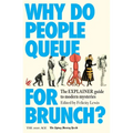 Why Do People Queue for Brunch?: The Explainer Guide to Modern Mysteries