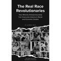 The Real Race Revolutionaries, Revised & Updated: How Minority Entrepreneurship Can Remake American Capitalism